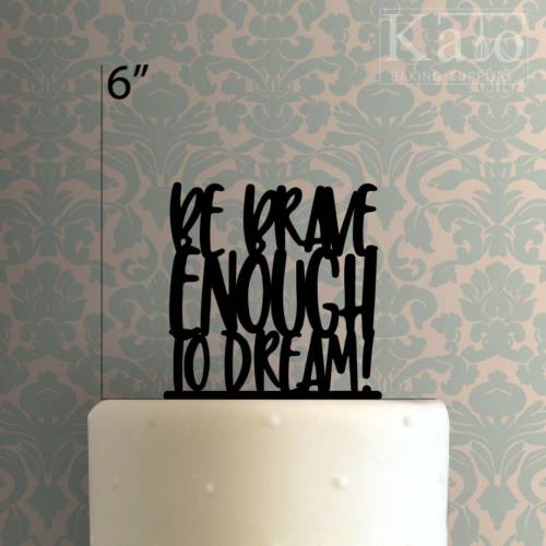 Brave Enough To Dream 225-297 Cake Topper