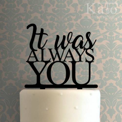 It Was Always You 225-585 Cake Topper